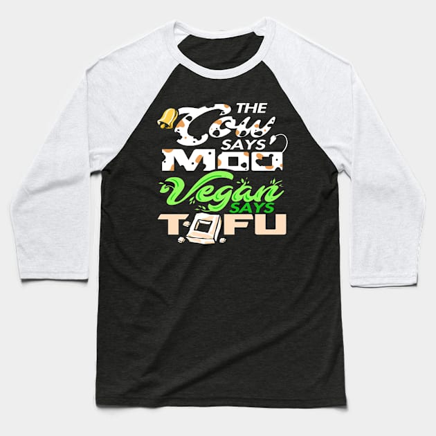 The Cow Says Moo Vegan Says Tofu Baseball T-Shirt by YouthfulGeezer